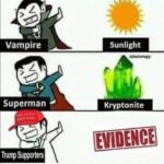 political-memes political text: Vampire Superman Trump Supporters Sunlight Kryptonite  political