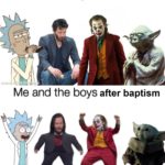 christian-memes christian text: Me and the boys before Jesus Me and the boys after baptism  christian