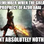 game-of-thrones-memes game-of-thrones text: GREAT PROPHECY OF AZOR MEANT ABSOLUTELY NOTHING*  game-of-thrones
