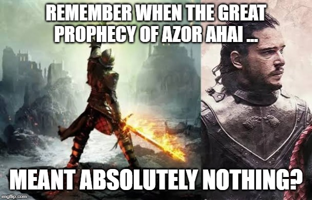 game-of-thrones game-of-thrones-memes game-of-thrones text: GREAT PROPHECY OF AZOR MEANT ABSOLUTELY NOTHING* 