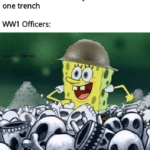 history-memes history text: 1 0,000 casualties in only 5 hours to take one trench WW1 Officers: 00  history