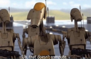 Uh that doesn’t compute  Droid meme template
