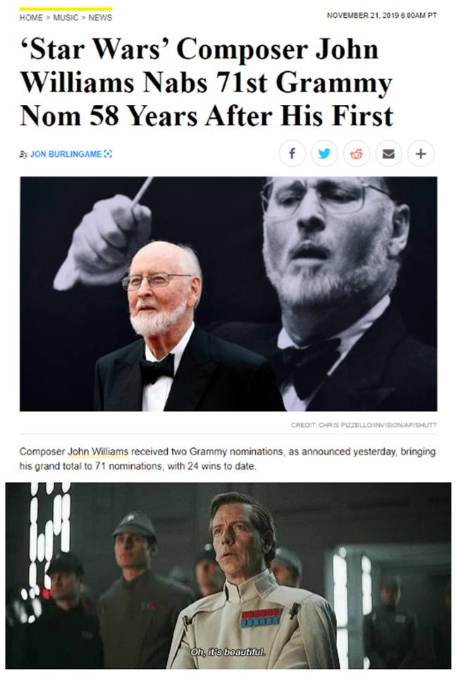 prequel-memes star-wars-memes prequel-memes text: HOVE WJSIC NEWS NOvEueEA 21.2019 'Star Wars' Composer John Williams Nabs 71st Grammy Nom 58 Years After His First By JON BURLINGAME Composer John Williams received two Grammy nominations. as announced yesterday, tus grand total to 71 non-unatlons, With 24 wins to date. Oh. it's , 