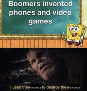 avengers-memes thanos text: Boomers invented phones and video games I used theBoomerstO destroy the Boomers