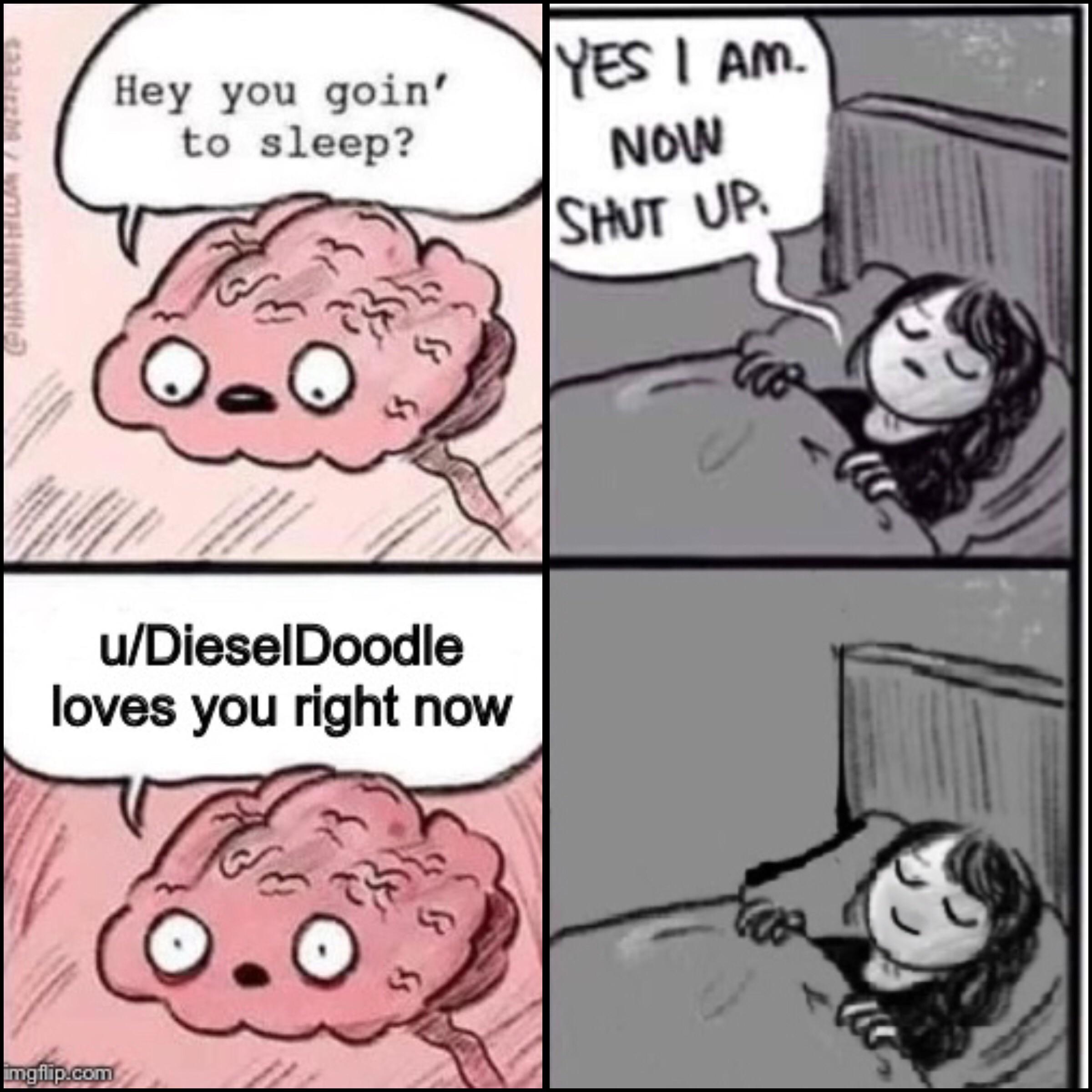 cute wholesome-memes cute text: Hey you goint to sleep? u/DieselDoodIe loves you right now YES I Am. NOW 