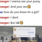 dank-memes cute text: Stranger: I wanna see your pussy Stranger: And your asso You: how do you know im a girl? Stranger: I dont Stranger: But oh yeah •licks your pussy