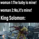 christian-memes christian text: woman l:The baby is mine! woman mine! King Solomon:  christian