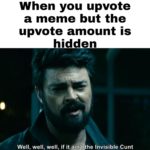 other-memes dank text: When you upvote a meme but the upvote amount is hidden Well, well, well, if it ain