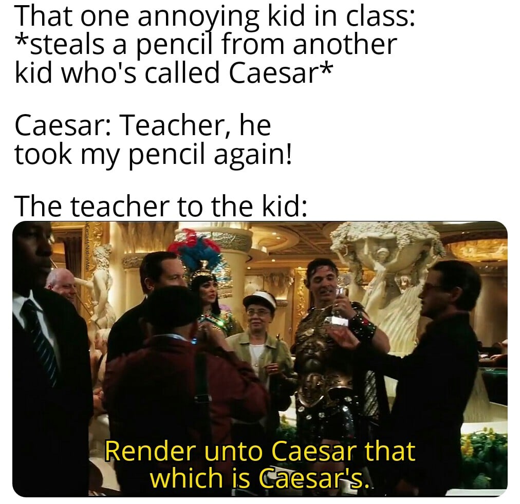 thanos avengers-memes thanos text: That one annoying kid in class: *steals a pencil from another kid who's called Caesar* Caesar: Teacher, he took my pencil again! The teacher to the kid: 
