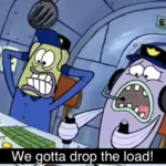 We gotta drop the load! Spongebob meme template blank