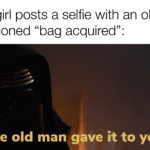 star-wars-memes sequel-memes text: When a girl posts a selfie with an old guy in bed captioned "bag acquired": The old man gave it to you.  sequel-memes