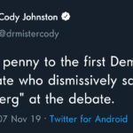 yang-memes political text: Cody Johnston @drmistercody A shiny penny to the first Dem candidate who dismissively says "OK Bloomberg" at the debate. 8:43 PM • 07 Nov 19 • Twitter for Android  political