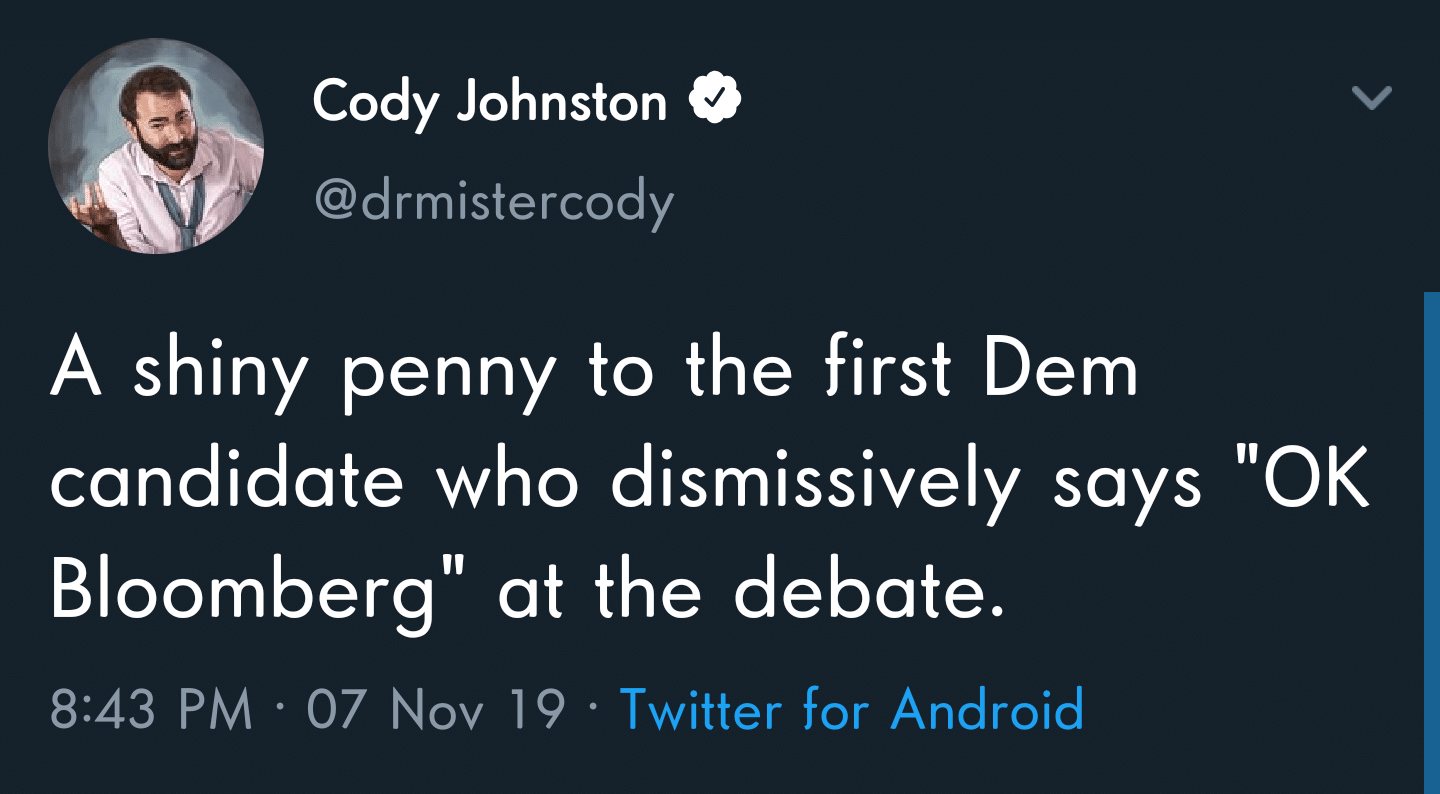 political yang-memes political text: Cody Johnston @drmistercody A shiny penny to the first Dem candidate who dismissively says 