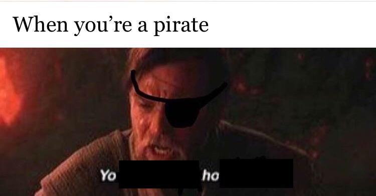 prequel-memes star-wars-memes prequel-memes text: When you're a pirate Yo ho 