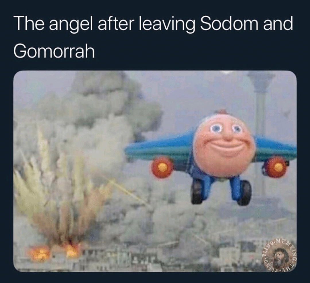 christian christian-memes christian text: The angel after leaving Sodom and Gomorrah 