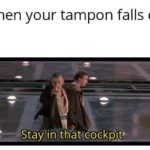 star-wars-memes prequel-memes text: When your tampon falls out ——-•StaVin  prequel-memes