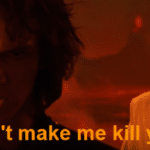 Anakin 'Dont make me kill you' Prequel meme template blank  Anakin, Obi-wan, Killing, Prequel