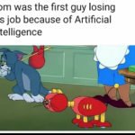 history-memes history text: Tom was the first guy losing his job because of Artificial intelligence  history
