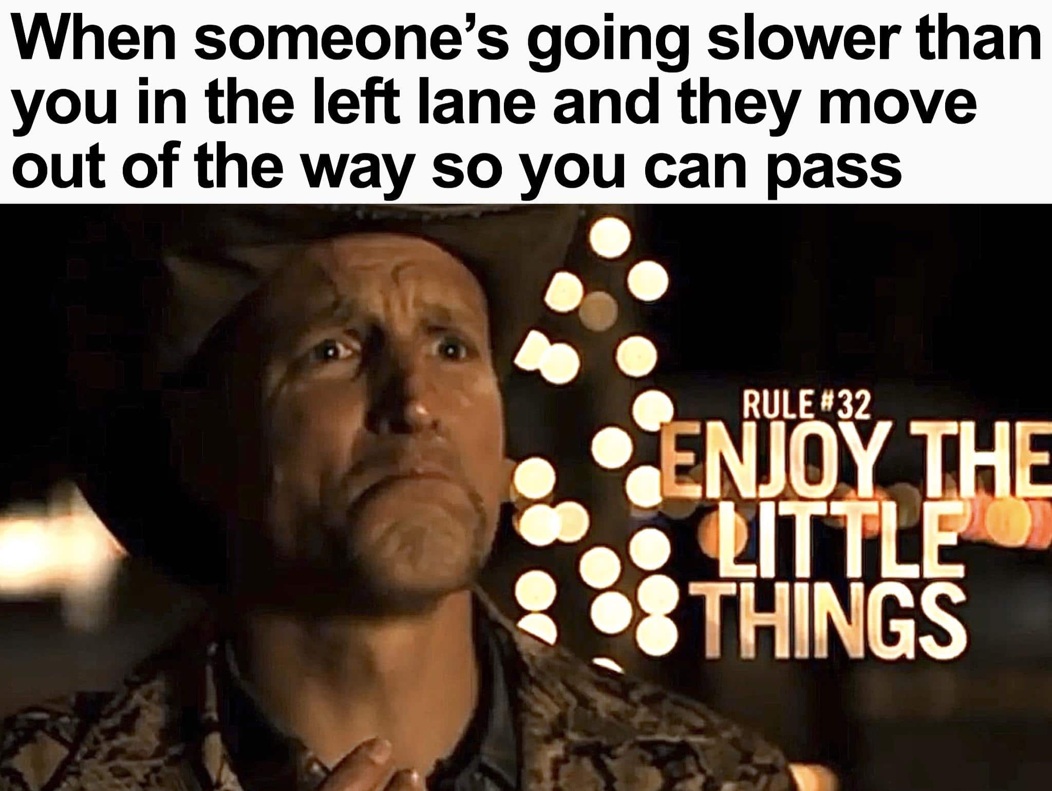 cute wholesome-memes cute text: When someone's going slower than you in the left lane and they move out of the way so you can pass 000 {LITTL 28 THINGS 