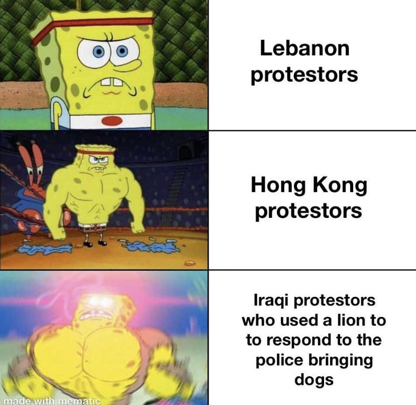 spongebob spongebob-memes spongebob text: Lebanon protestors Hong Kong protestors Iraqi protestors who used a lion to to respond to the police bringing dogs e-wit 