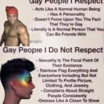 boomer-memes political text: Gay People I Respect - Acts Like A Normal Human Being - Has A Personality - Doesn