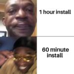 dank-memes cute text: 1 hour install 60 minute install  Dank Meme