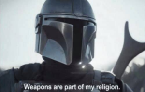 Weapons are part of my religion Mandalorian meme template