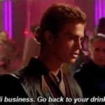 Jedi business. Go back to your drinks Prequel meme template blank  Prequel, Star Wars, Anakin, Skywalker, Jedi, Rejection