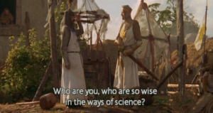 Who are you who are so wise in the ways of science Holy Grail meme template