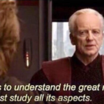 If one is to understand the great mystery, one must study all its aspects Prequel meme template blank  Prequel, Palpatine, Study, Mystery