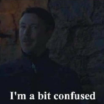Petyr Baelish 'Im a bit confused' Game of Thrones meme template blank Game of Thrones, Petyr, Baelish, Confused
