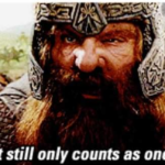 That still only counts as one None meme template blank  LOTR, Gimli, One