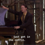Dwight just get in the coffin The Office meme template blank  The Office, Dwight, Death, Coffin, Dying