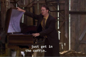 Dwight just get in the coffin Wight meme template