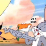 Bugs Bunny do it bitch TV meme template blank  TV, Bugs, Bunny, Bitch, Guns, Threatening, Revolver