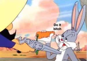 Bugs Bunny do it bitch Threatening meme template