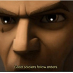 Good soldiers follow orders Star Wars meme template blank  Star Wars, Clone Wars, Clone Trooper, Soldier, Orders, Military