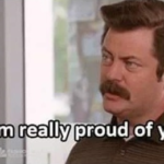 Ron Swanson 'Im really proud of you' Wholesome meme template blank  Wholesome, Happy, Pride, Proud, Ron Swanson, Parks and Rec
