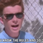 You know the rules and so do I Music meme template blank  Music, YouTube, Rick Astley, Rule, Opinion