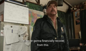 Im never gonna financially recover from this Joe Exotic meme template