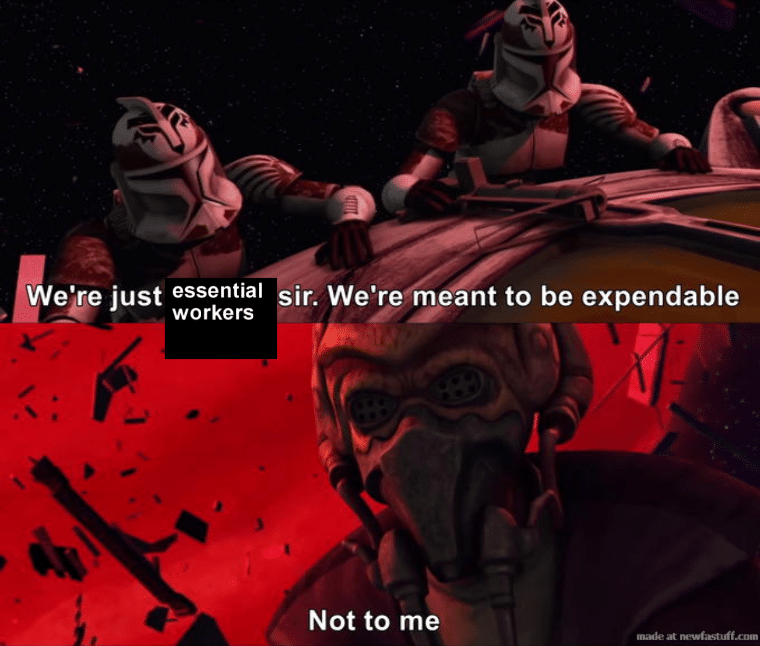 prequel memes prequel text: We're just essential sir. We're meant to be expendable workers Not to me 