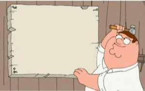 Peter Griffin nailing up sign Holding meme template