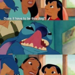 Does it have to be this dog? Opinion meme template blank  Opinion, Lilo and Stitch, Lilo, Stich, Dog, Animal