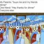 wholesome-memes cute text: My Parents: *buys me and my friends dinner* One friend: "Hey thanks for dinner" Everyone else: co co oo