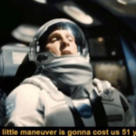 This little maneuver is gonna cost us 51 years Movie meme template blank  Movie, Interstellar, Matthew McConaughey, McConaughey, Space, Astronaut, Time, Year, Several, Multiple