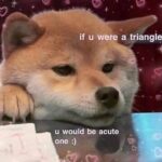 Wholesome Memes Wholesome memes,  text: if u were a triangle u would be acute one :)  Wholesome memes, 