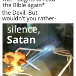 Christian Memes Christian,  text: me: *begins to read the Bible again* the Devil: But wouldn