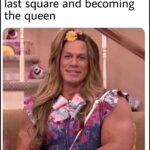 other memes Funny, John Cena, Queen, Jojo Cena, Hunter text: The pawn after going to the last square and becoming the queen  Funny, John Cena, Queen, Jojo Cena, Hunter