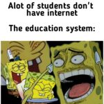 Spongebob Memes Spongebob, True text: Alot of students don