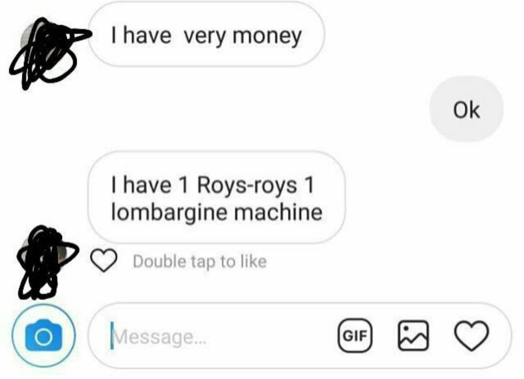 Cringe,  cringe memes Cringe,  text: I have very money I have 1 Roys-roys 1 lombargine machine O Double tap to like Ok 